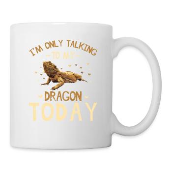 I'm Only Talking To My Dragon Today Funny Bearded - Tasse - Weiß - Rechts