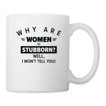 Funny Women So Stubborn Hilarious Stubbornness - Mug - white - Right