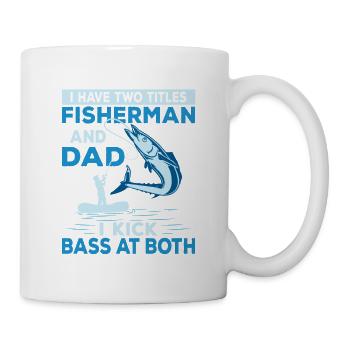 I Have Two Titles Fisherman And Dad Angler Fishin - Tasse - Weiß - Rechts
