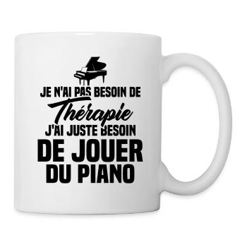 J'ai Juste Besoin De Jouer Du Piano Humour Cadeau - Mug blanc - blanc - Droite