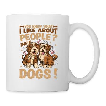 Wissen Sie, was ich an Menschen mag, deren Hunde. - Tasse - Weiß - Rechts