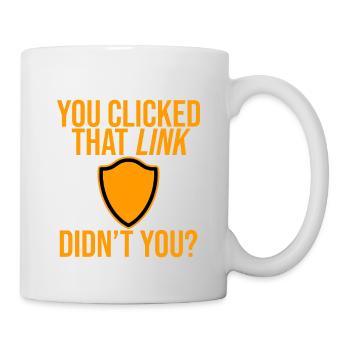 You Clicked That Link, Didn't You 4 - Mug - white - Right