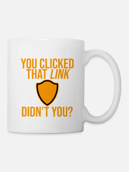 You Clicked That Link, Didn't You 4 - Tasse - Weiß