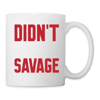 Didn't They Tell You I Was A Savage - Mug - white - Right