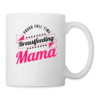 Breastfeeding Normalized Proud Full Time - Mug - white - Right