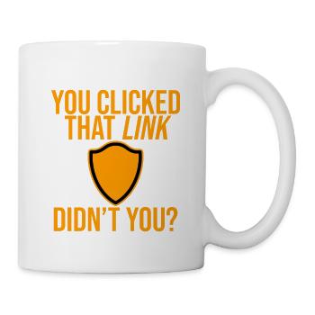 You Clicked That Link, Didn't You 4 - Mug - white - Right