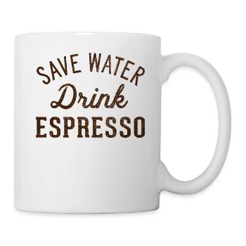 Save water, drink espresso - Mug - white - Right