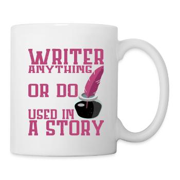 Tout ce que vous dites ou faites peut être utilisé dans une histoire 19 - Mug blanc - blanc - Droite