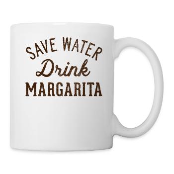 Sparen Sie Wasser, Trinken Sie Margarita - Tasse - Weiß - Rechts