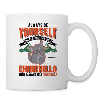 Soyez toujours vous-même à moins que vous ne puissiez être un Chinchilla - Mug blanc - blanc - Droite