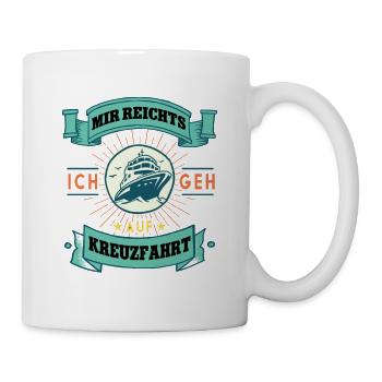 Mir reichts ich geh auf Kreuzfahrt - Tasse - Weiß - Rechts