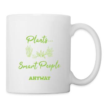 Plants It's Kind Of A Smart People Hobby Anyway Fu - Tasse - Weiß - Rechts