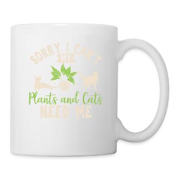 Sorry I Can't My Plants And Cats Need Me Funny Pla - Tasse - Weiß - Rechts