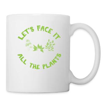 Let's Face It I Was Crazy Before All The Plants Cu - Tasse - Weiß - Rechts