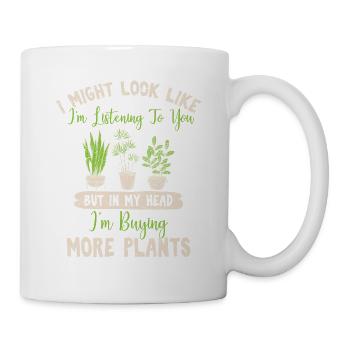 Funny Plant Lover I Might Look Like I'm Listening - Tasse - Weiß - Rechts