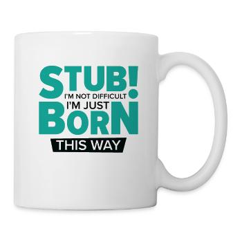 Stubborn Born This Way Attitude Stubbornness - Mug - white - Right