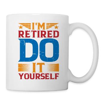 I'm retired, do it yourself 9 - Tasse - Weiß - Rechts