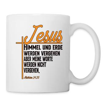 Himmel Und Erde Werden Vergehen Matthäus 24:35 - Tasse - Weiß - Rechts