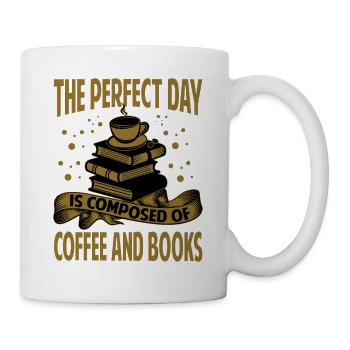 The Perfect Day Is Composed Of Coffee And Books - - Tasse - Weiß - Rechts