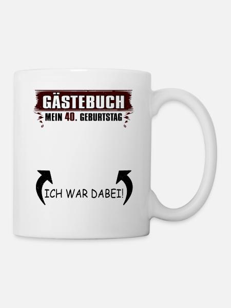 40. Geburtstag Eintrag Gästebuch 40 Jahre Lustiges - Tasse - Weiß
