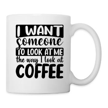 I want Someone to look at me the Way I look - Mug - white - Right