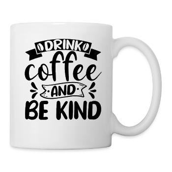 Drink Coffee and be Kind - Mug - white - Right
