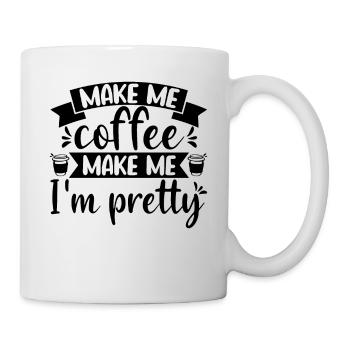 Make me Coffee and tell me I'm pretty - Mug - white - Right