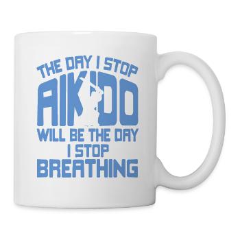 The Day I Stop Aikido The Day I Stop Breathing - Mug - white - Right