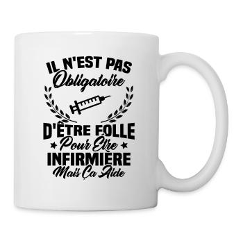 Pas obligatoire d'être folle pour être infirmièr - Mug blanc - blanc - Droite