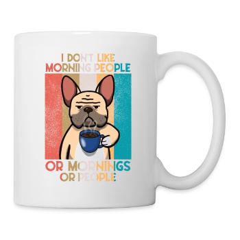 I don't like morning people französische Bulldogge - Tasse - Weiß - Rechts