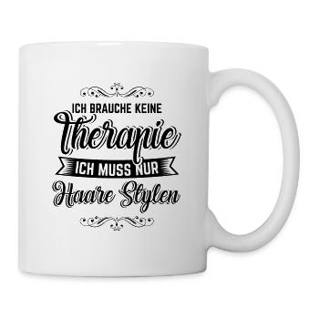 Ich brauche keine Therapie ich muss nur Haare - Tasse - Weiß - Rechts
