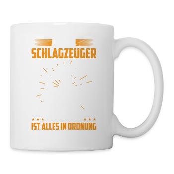 Schlagzeuger Aber Ansonsten Ist Alles In Ordnung - Tasse - Weiß - Rechts