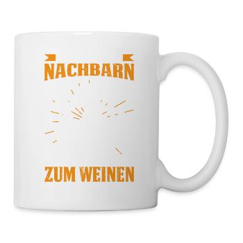 Ich Bringe Meine Nachbarn Zum Weinen - Tasse - Weiß - Rechts