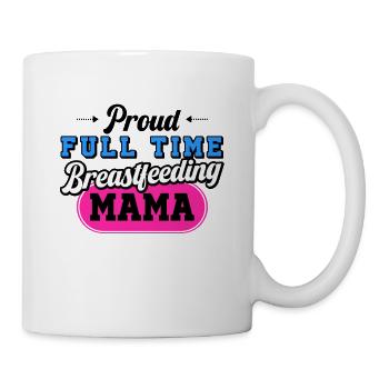 Breastfeeding Normalized Proud Full Time - Mug - white - Right