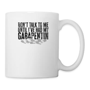 Ne me parlez pas avant d’avoir eu ma gabapentine - - Mug blanc - blanc - Droite
