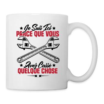 Je suis ici parce que vous avez cassé quelque chos - Mug blanc - blanc - Droite