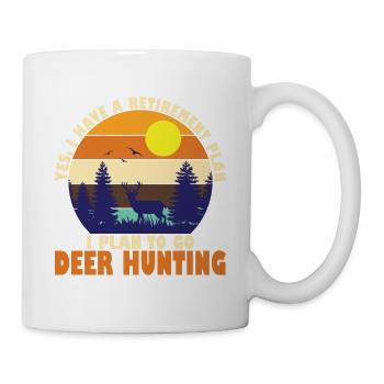 Yes, I Have A Retirement Plan. I Plan To Go Deer - Tasse - Weiß - Rechts