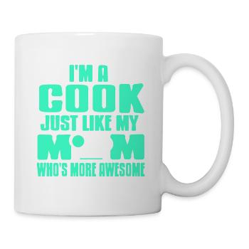I'm A Cook Just Like My Mom Who's More Awesome - Mug - white - Right