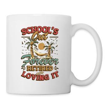 Schools Out Forever, Lehrer im Ruhestand. - Tasse - Weiß - Rechts
