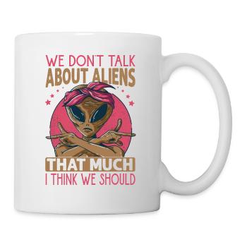 Nous ne parlons pas beaucoup d’extraterrestres, je pense que nous avons sh - Mug blanc - blanc - Droite