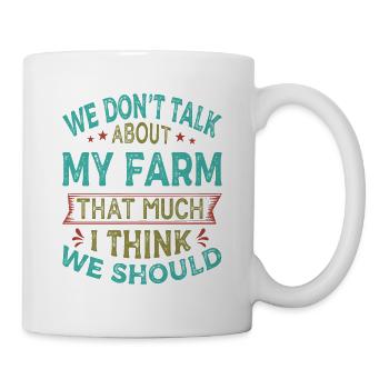 Nous ne parlons pas beaucoup de ma ferme, je pense que nous nous sommes - Mug blanc - blanc - Droite