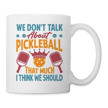 Nous ne parlons pas beaucoup de pickleball je pense que w - Mug blanc - blanc - Droite