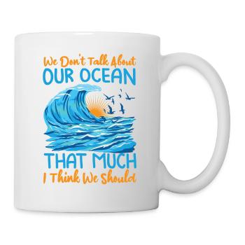 Nous ne parlons pas beaucoup de notre océan, je pense que nous - Mug blanc - blanc - Droite