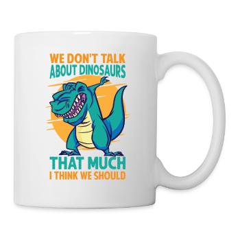 Nous ne parlons pas beaucoup des dinosaures, je pense que nous - Mug blanc - blanc - Droite