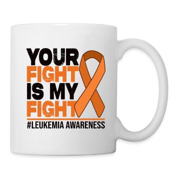 Your Fight Is My Fight - Leukemia Awareness - Mug - white - Right