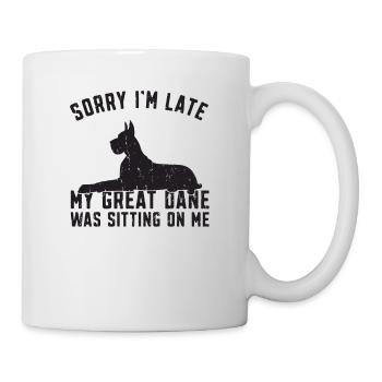 Tut mir leid, ich bin spät dran, meine Dogge saß auf mir - - Tasse - Weiß - Rechts