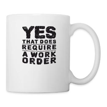 Yes that does require a work order - computer - Mug - white - Right
