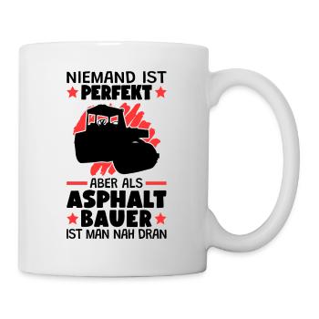 Asphaltbauer sind perfekt Straßenbauer - Tasse - Weiß - Rechts
