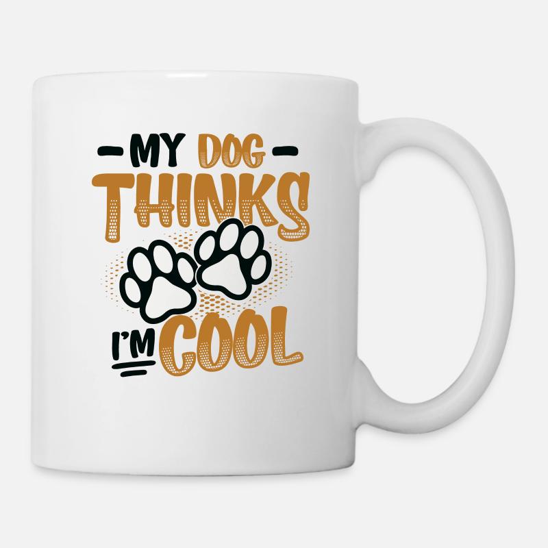 Mein Hund denkt, ich bin cool. - Tasse - Weiß