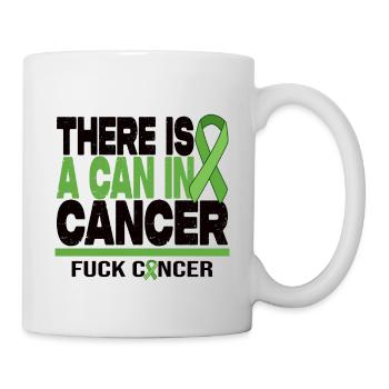 There Is A Can In Cancer - F*** Cancer - Tasse - Weiß - Rechts